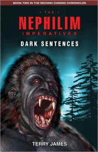 Title: The Nephilim Imperatives: Dark Sentences, Author: Terry James
