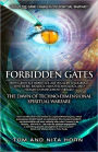 Forbidden Gates: How Genetics, Robotics, Artificial Intelligence, Synthetic Biology, Nanotechnology, and Human Enhancement Herald The Dawn Of Techno-Dimensional Spiritual Warfare