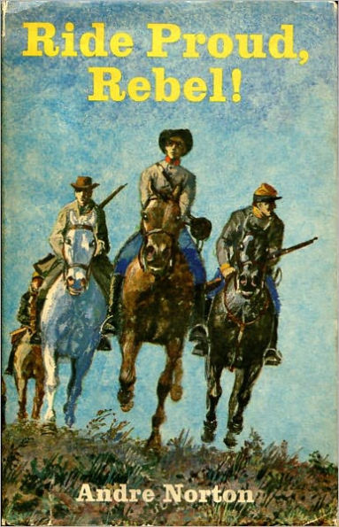 Ride Proud, Rebel! A Fiction and Literature, War, Post-1930 Classic By Andre Norton! AAA+++