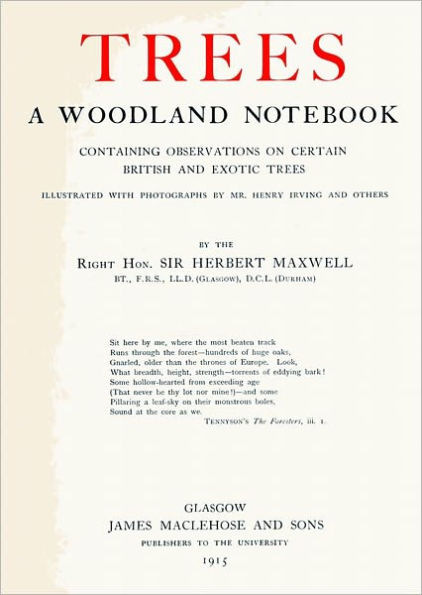 Trees. A Woodland Notebook Containing Observations on Certain British and Exotic Trees [Illustrated]