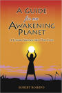 A Guide for an Awakening Planet: A Joyous Journey into One Love