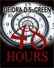 Title: 48 Hours, Author: Deidra D. S. Green