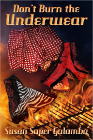 Title: Don't Burn the Underwear, Author: Susan Saper Galamba