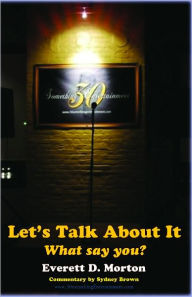 Title: Let's Talk About It : What Say You?, Author: Everett Morton