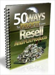 Title: 50 Ways To Profit From PLR Products, Author: 99 ¢ store