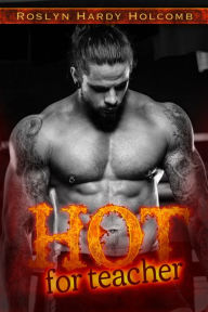 Title: Hot for Teacher, Author: Roslyn Hardy Holcomb