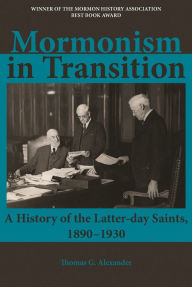 Title: Mormonism in Transition: A History of the Latter-day Saints, 18901930, 3rd ed., Author: Thomas G. Alexander