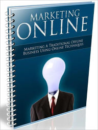 Title: Marketing Online - Marketing A Traditional Offline Business Using Online Techniques, Author: Joye Bridal