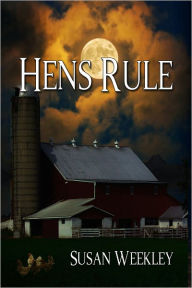 Title: Hens Rule, Author: Susan Weekley