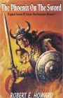 The Phoenix on the Sword: A Short Story, Adventure, Post-1930 Classic By Robert E. Howard! AAA+++