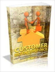 Title: Customer Retentian Force, Author: Mike Morley