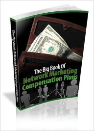 Title: The Big Book Of Network Marketing Compensation Plans, Author: Mike Morley