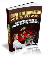 Title: Affiliate Marketing Profits Unleashed, Author: Wu