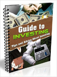 Title: Guide to Investing - Tips and Advice About Investing, Author: Joye Bridal