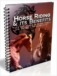 Title: Horse riding & Its Benefits - Pick Up Horse Riding Today & Enjoy Its Benefits!, Author: Joye Bridal