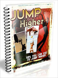 Title: Jump Higher - Tips You Can Use To Jump Higher, Author: Joye Bridal