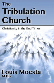 Title: The Tribulation Church, Author: Louis Moesta