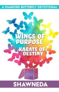 Title: Diamond Butterfly: Wings of Purpose, Karats of Destiny, Author: Shawneda