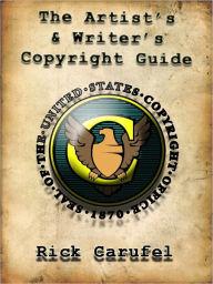Title: The Artist's and Writer's Copyright Guide, Author: Rick Carufel
