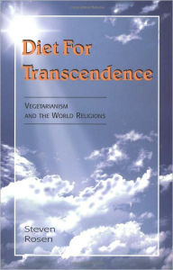 Title: Diet For Transcendence - Vegetarianism and the World Religions, Author: Steven Rosen