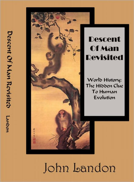 Descent of Man Revisited World History: The Hidden Clue to Human Evolution