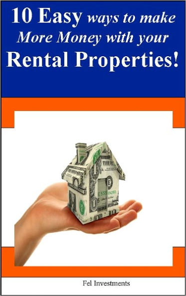 10 Easy Ways to Make More Money with your Rental Properties