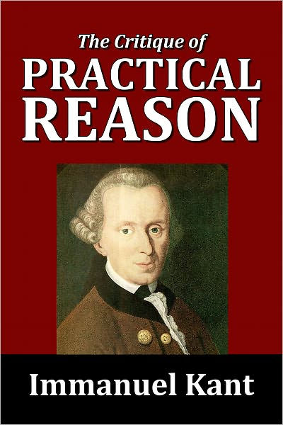 The Critique of Practical Reason by Immanuel Kant by Immanuel Kant ...