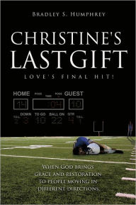 Title: Christine's Last Gift, Author: Bradley S. Humphrey
