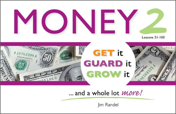 Money 2: Get it, Guard it, Grow It ... and a Whole Lot More!