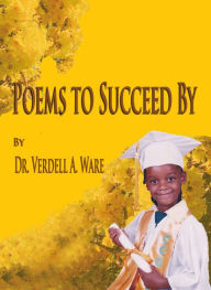 Title: Poems to Succeed By, Author: Dr. Verdell Ware