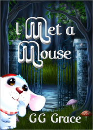 Title: I Met a Mouse, Author: GG Grace
