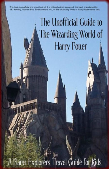 The Unofficial Guide to The Wizarding World of Harry Potter: A Planet ...