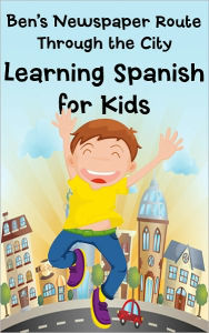 Title: Ben's Newspaper Route Through the City: Learning Spanish for Kids, Buildings and Places (Bilingual English-Spanish Picture Book), Author: Timothy Church