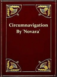 Title: Circumnavigation of the Globe by the Austrian Frigate Novara, Volme I [Illustrated], Author: Karl Ritter von Scherzer
