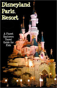 Title: Disneyland Paris: A Planet Explorers Travel Guide for Kids, Author: Laura Schaefer