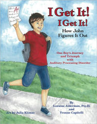 Title: I Get It! I Get It! How John Figures It Out, Author: Loraine Alderman