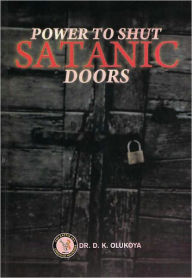 Title: Power to Shut Satanic Doors, Author: Dr. D. K. Olukoya