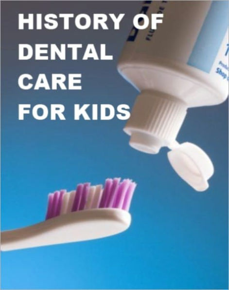 History of Dental Care for Kids