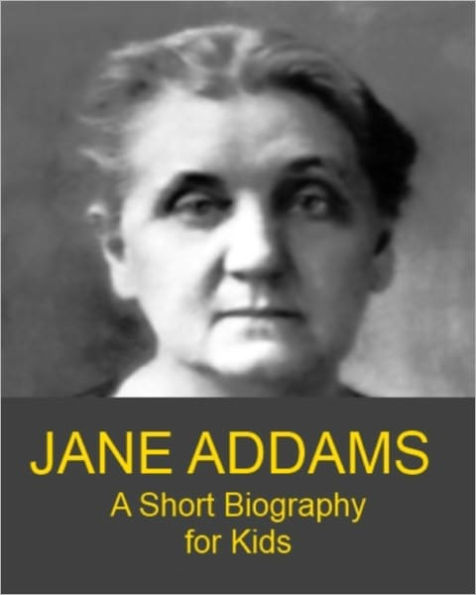 Jane Addams - A Short Biography for Kids