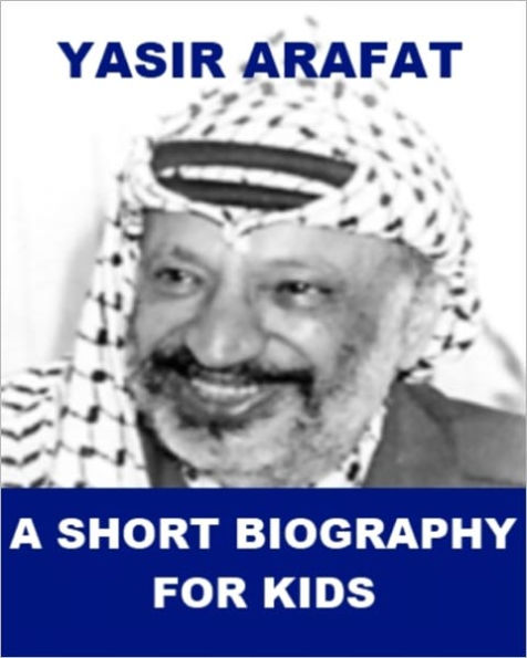 Yasir Arafat - A Short Biography for Kids