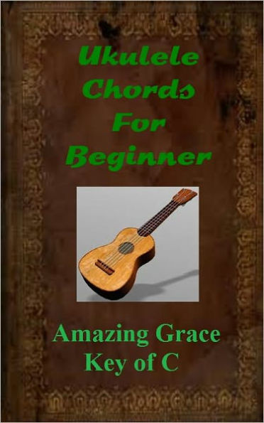 Ukulele Chords For Beginner - Amazing Grace