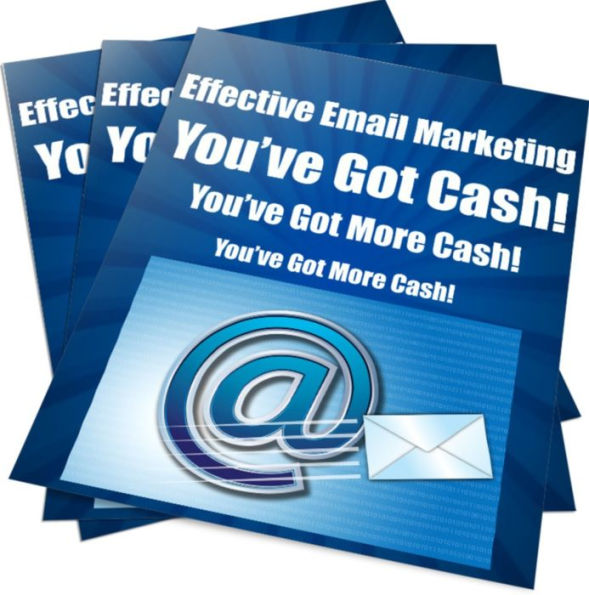 Effective Email Marketing- -Youve Got Cash! -Youve Got Cash! -Youve Got Cash!