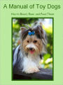 A Manual of Toy Dogs: How to Breed, Rear, and Feed Them (Illustrated)