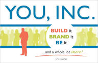 Title: YOU, INC: Build it, Brand it, Be it ... and a Whole Lot More!, Author: Jim Randel