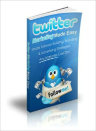 Title: TWITTER MARKETING MADE EASY, Author: Alan Smith