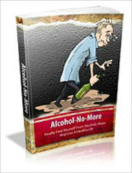 Title: Alcohol No More, Author: Mike Morley