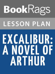 Title: Excalibur: A Novel of Arthur Lesson Plans, Author: BookRags