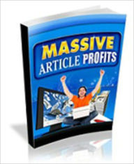 Title: Massive Article Profits, Author: Mike Morley
