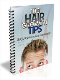 Title: 100 Hair Growth Tips: Simple Tips To Boost Your Hair Growth!, Author: Joye Bridal