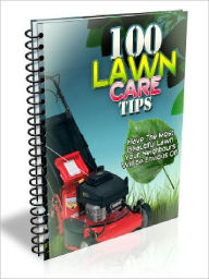 Title: 100 Lawn Care Tips: Have The Most Beautiful Lawn Your Neighbor Will Be Envious Of (Recommended), Author: Joye` Bridal